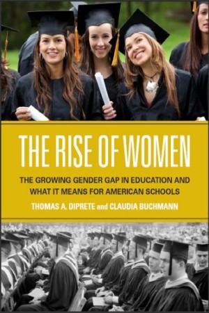 The Rise of Women: The Growing Gender Gap in Education and What it Means for American Schools