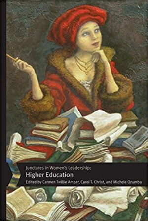 Junctures in Women’s Leadership: Higher Education