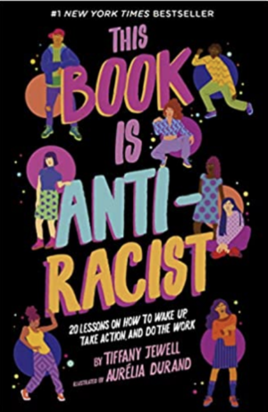 This Book Is Anti-Racist: 20 Lessons on How to Wake Up, Take Action, and Do The Work