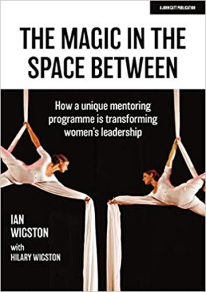 The Magic in the Space Between: How a Unique Mentoring Programme is Transforming Women’s Leadership